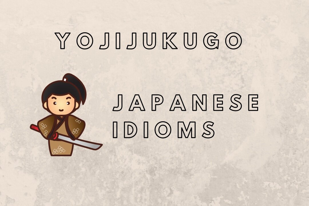 Yojijukugo 10 Frequently Used Japanese Idioms The Bouken Girl