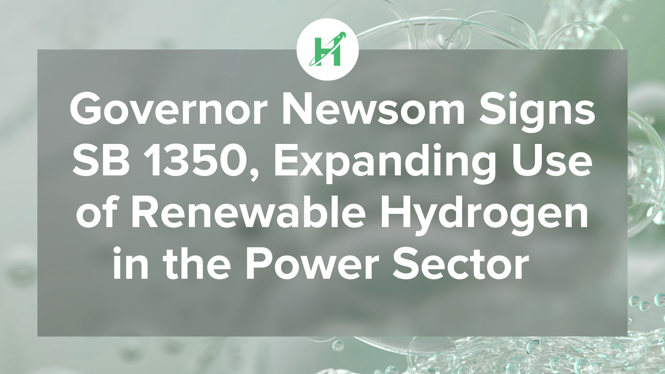 Press Release | Governor Newsom Signs SB 1350, Expanding Use of Renewable Hydrogen in the Power Sector  