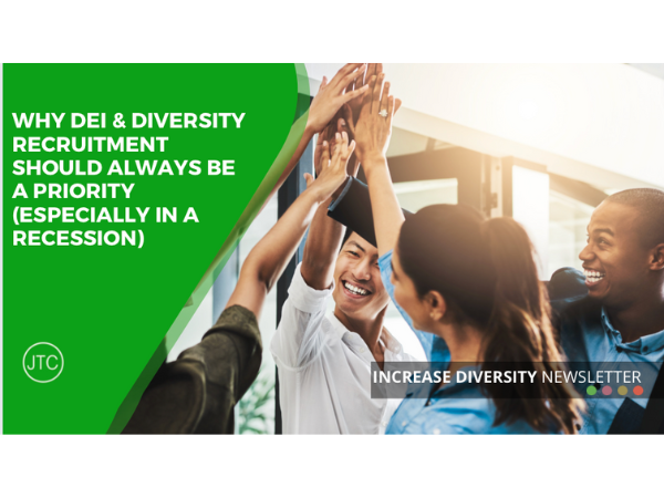Why DEI & Diversity Recruitment Should Always Be a Priority (Especially in a Recession)