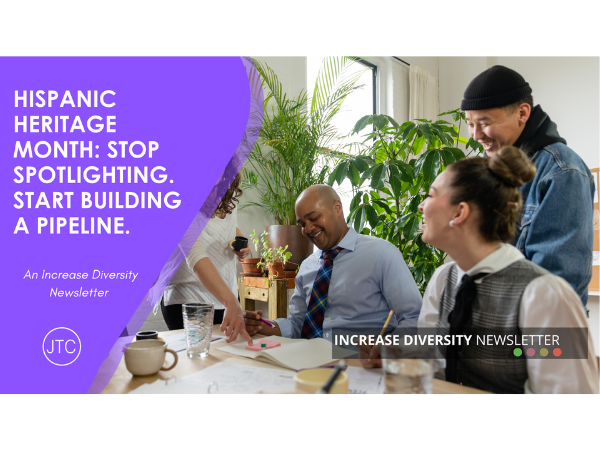 Hispanic Heritage Month: Stop Spotlighting. Start Building a Pipeline.