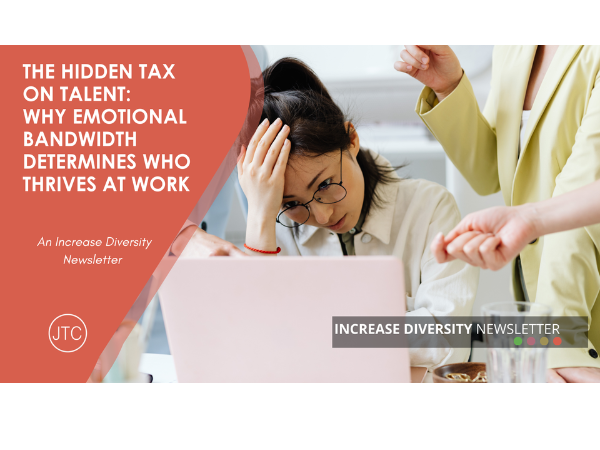 The Hidden Tax on Talent:  Why Emotional Bandwidth Determines Who Thrives at Wor