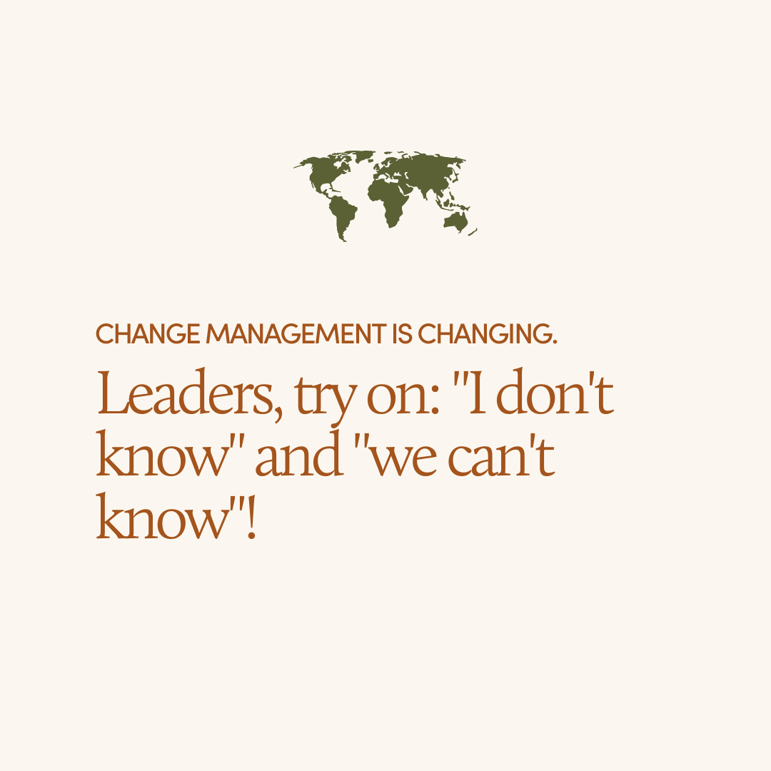 Change management is changing: leaders, try on “I don’t know”