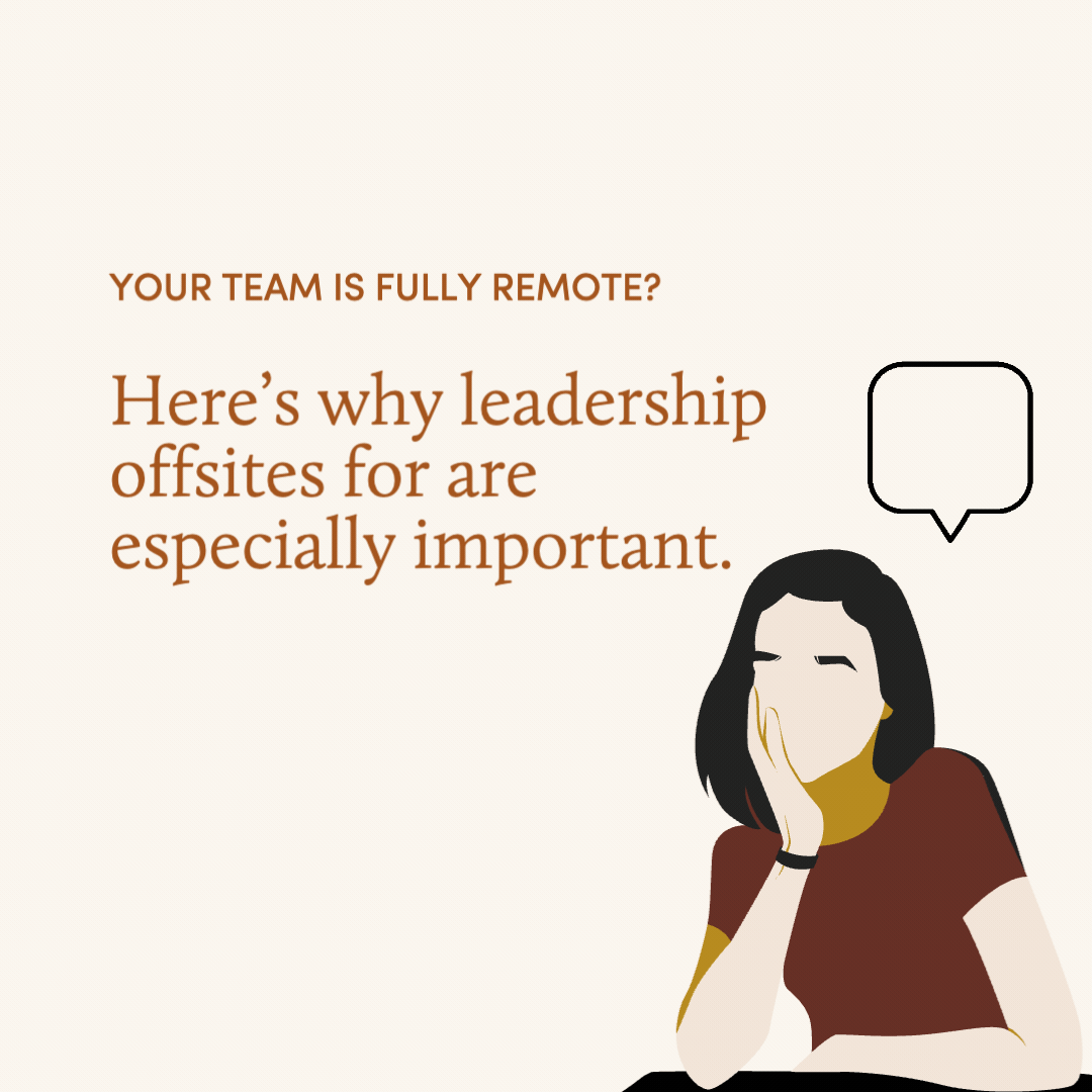 The Benefits of Leadership Offsites for Remote-Only Teams: A Recipe