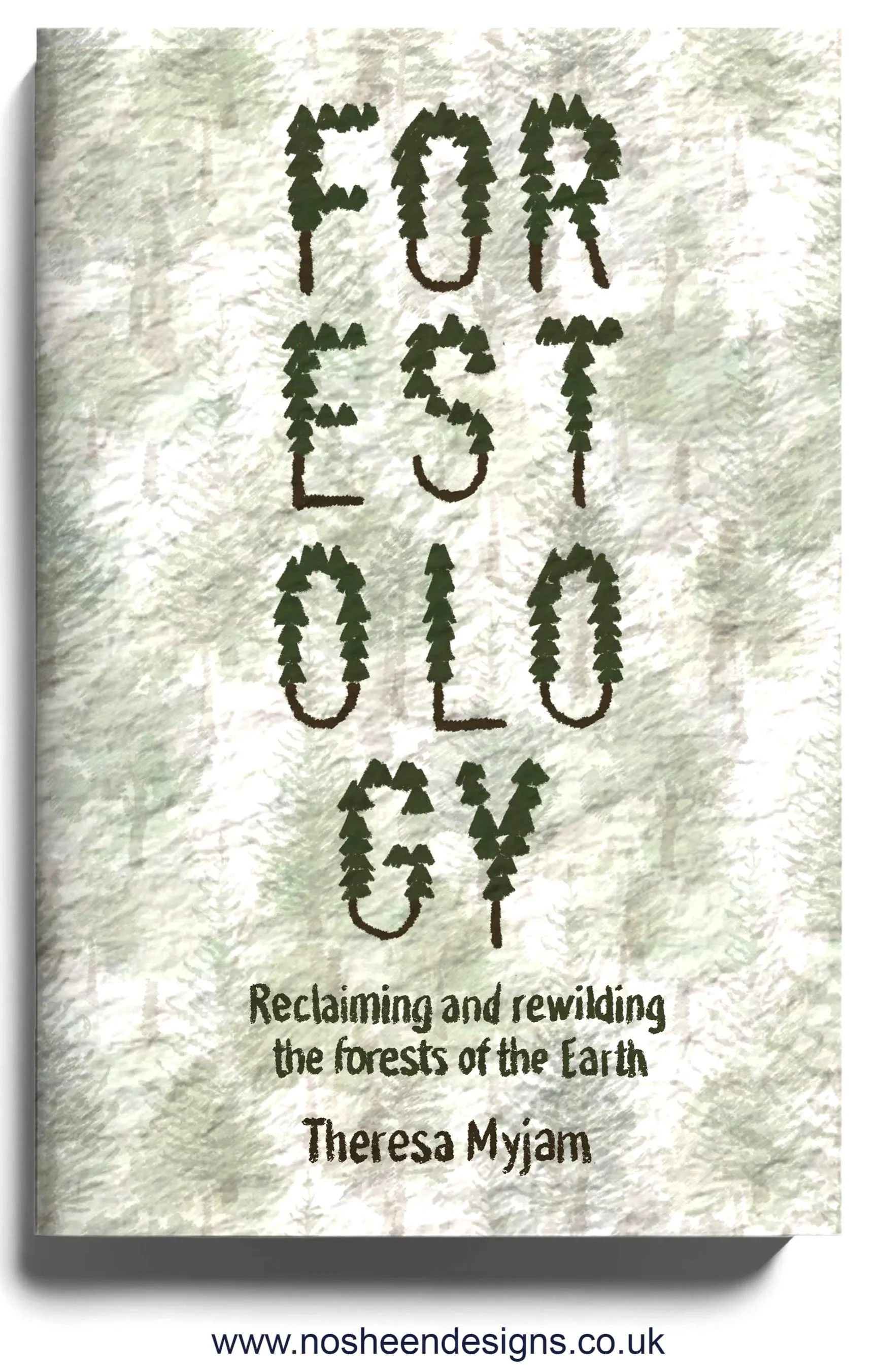 A book cover titled 'ECO-ART,' with the subtitle 'Reclaiming and rebuilding the forests of the Earth' by Theresa Myjam. The background is a textured, watercolor-like design in pale green and gray shades, with the title written in a font resembling green trees.