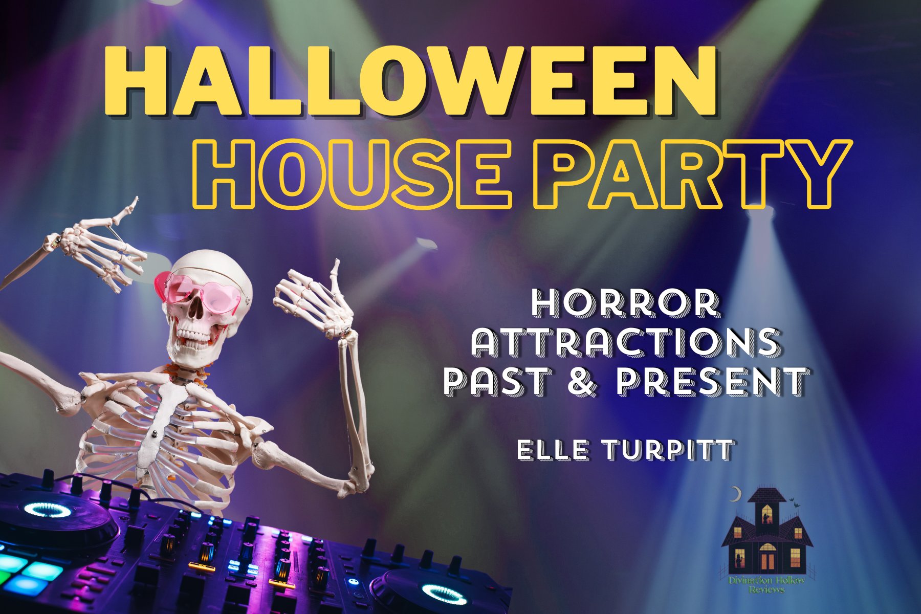 Halloween House Party: Horror Attractions Past &amp; Present