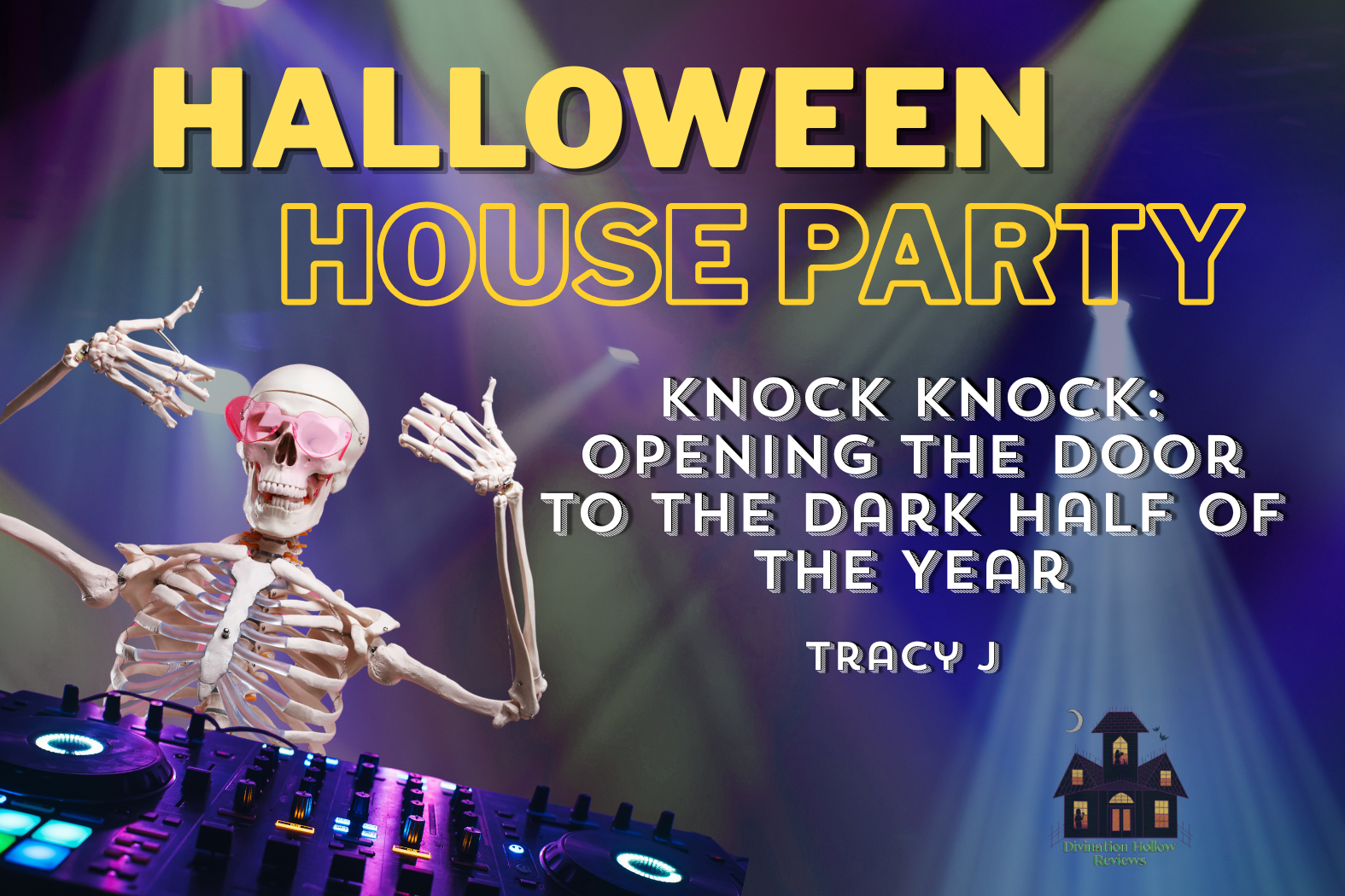 Halloween House Party: Knock Knock: Opening the Door to the Dark Half of the Year