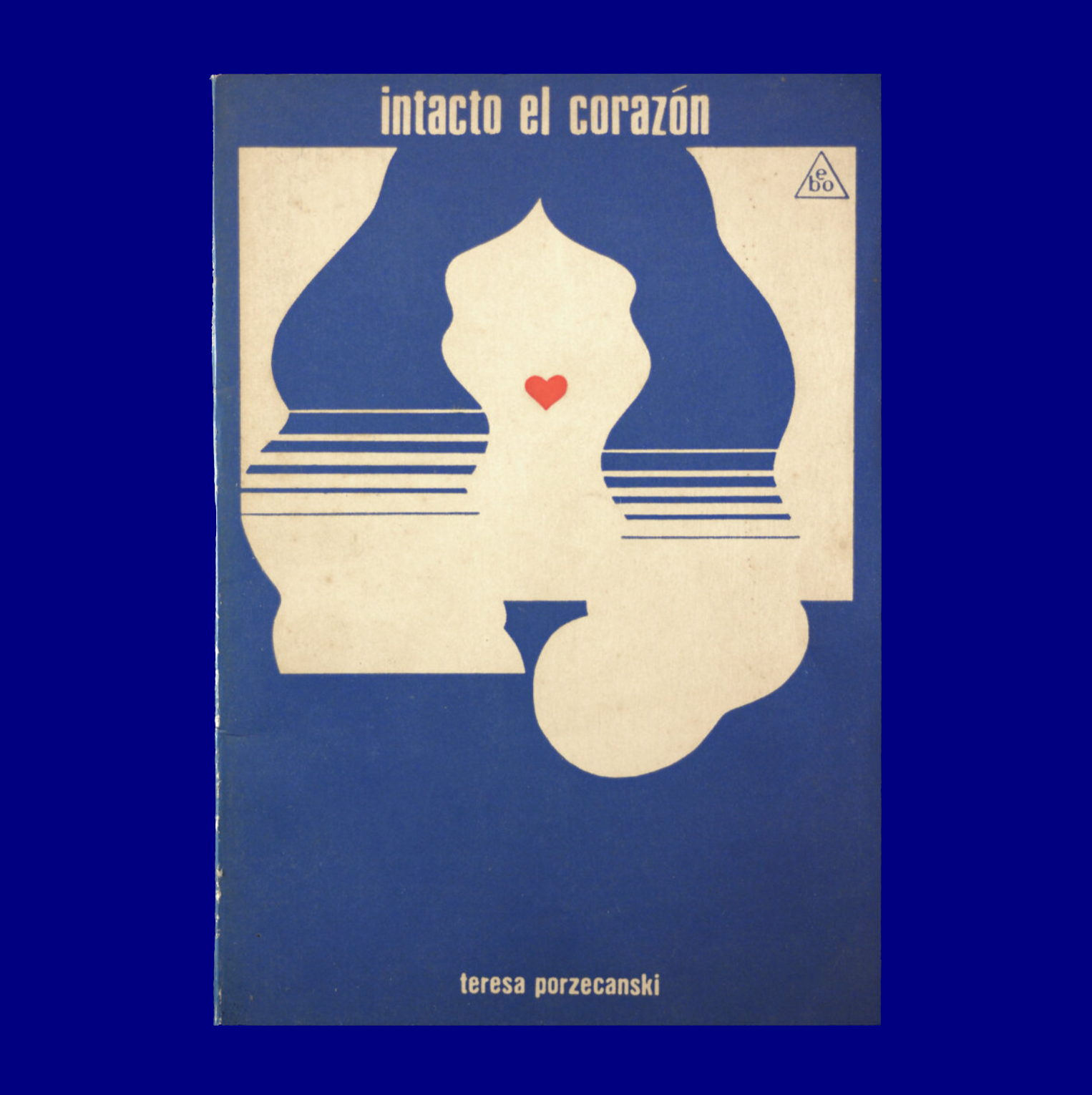 Intacto el Corazón 
Teresa Porzecanski 
Banda Oriental 
Fernando Álvarez Cozzi 
1976