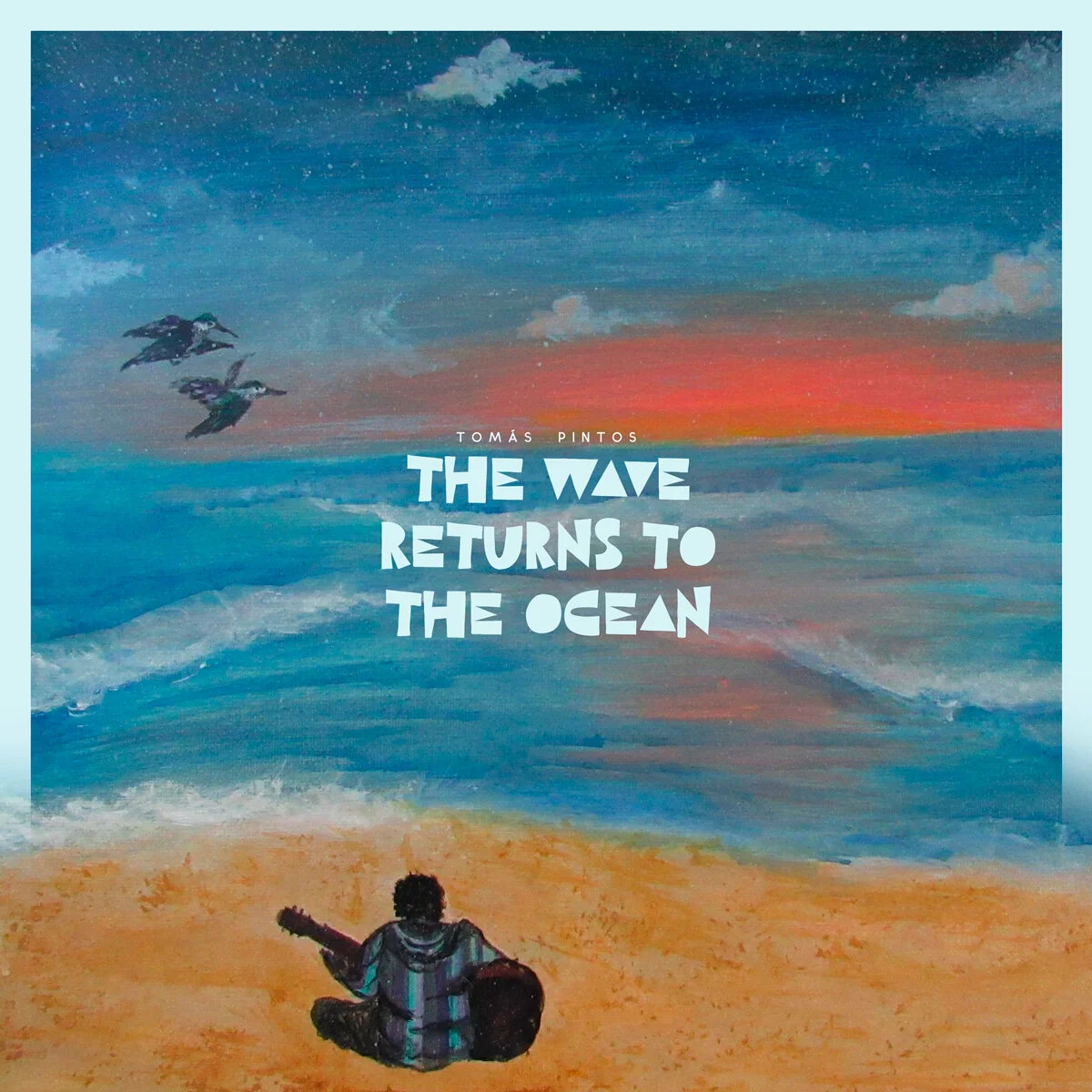 The Wave Returns to the Ocean EP Tomás Pintos Fernández Melina Silva 2021