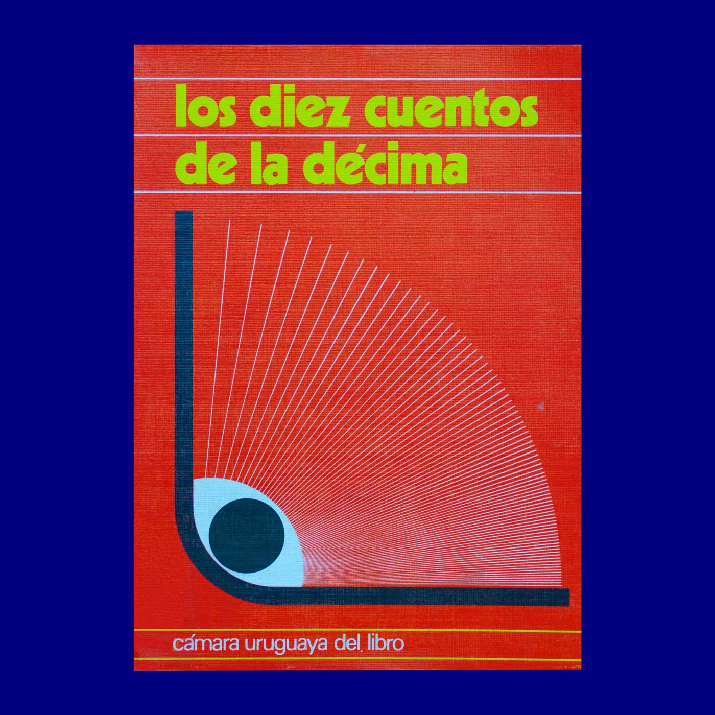 Los Diez Cuentos de la Décima 
VA 
Cámara Uruguaya del Libro 
Horacio Añón 
1987