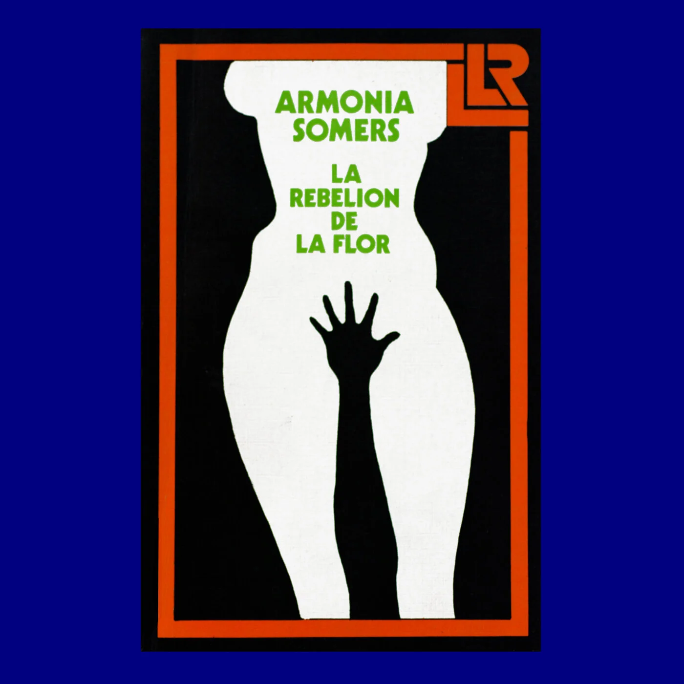 La Rebelión de la Flor 
Armonía Somers 
Librería Linardi y Risso 
Horacio Añón 
1999