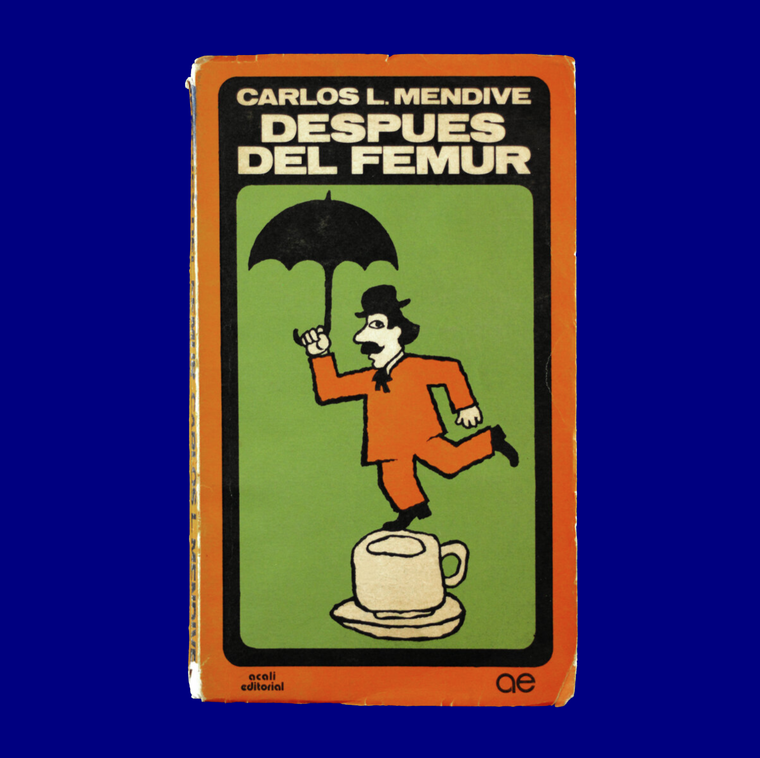 Después del Fémur 
Carlos L. Mendive 
Acali 
Horacio Añón 
1978