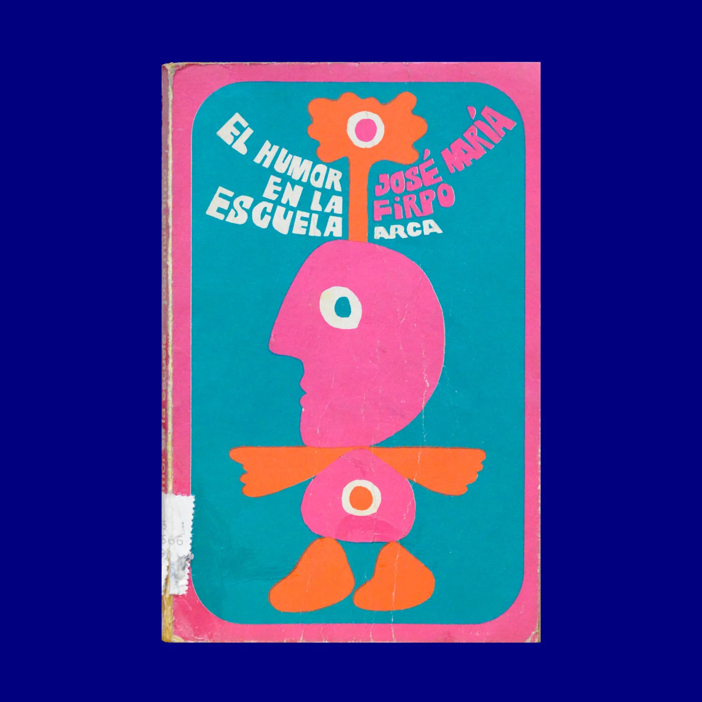 El Humor en la Escuela 1ª Parte 
José María Firpo 
Arca 
Carlos Palleiro 
1974