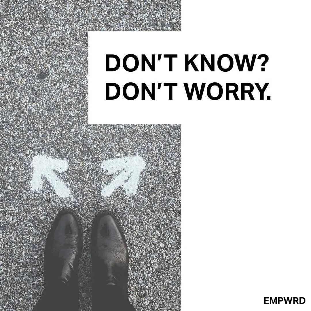 Don't let "I don't know" keep you from moving forward. 
The coaching process is meant to be disruptive and to enable new realizations.
If you're confronted with a situation and can’t decide how to proceed, you have options.&nbs