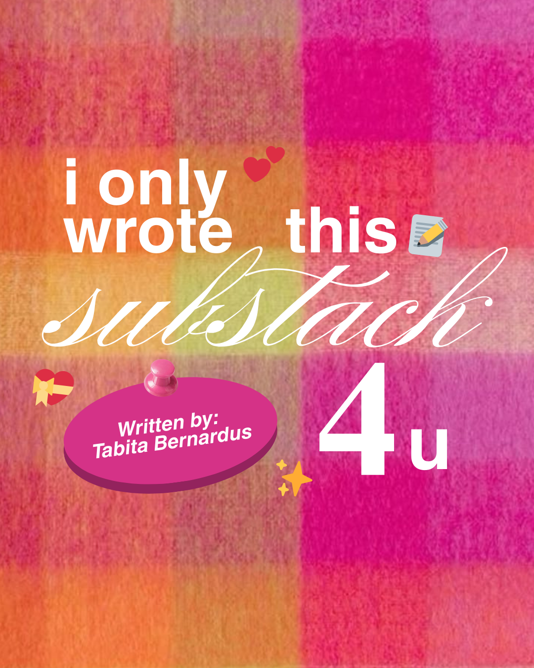 i only wrote this substack 4 u 