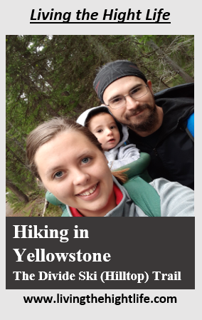 Our first family hike in Yellowstone National Park was the Divide Ski (Hilltop) Trail. It is a 4 mile round trip hike that will give you some stunning views on a clear day.