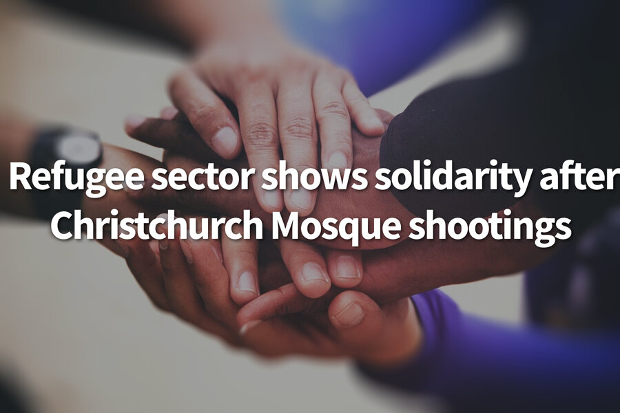 Refugee Sector shows solidarity in the face of Christchurch Mosque shootings