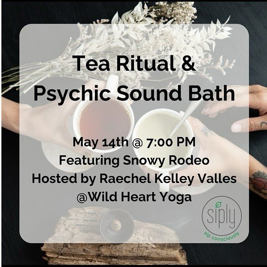Tea Ritual &amp; Psychic Sound Bath Ticket-$44

Where: Wild Heart Yoga @wildheartyoga 
5604 Bee Cave Road, Austin, TX 78746

When: Tuesday, May 14th 7:00 pm - 8:30 pm, 
please arrive early - no entrance after 7:05

Embark on a Journey Within: Tea Rit
