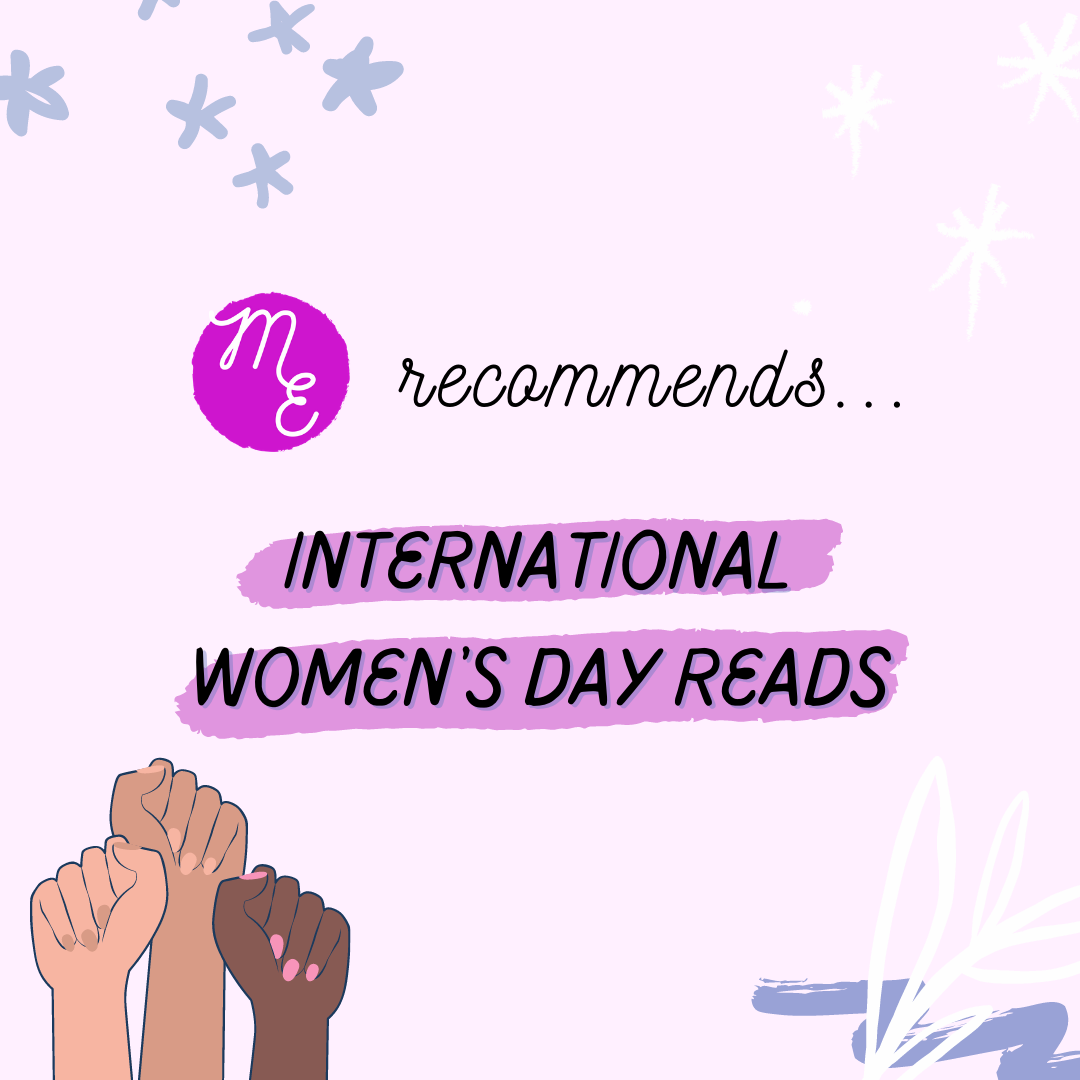 ME Recommends: International Women’s Day Reads