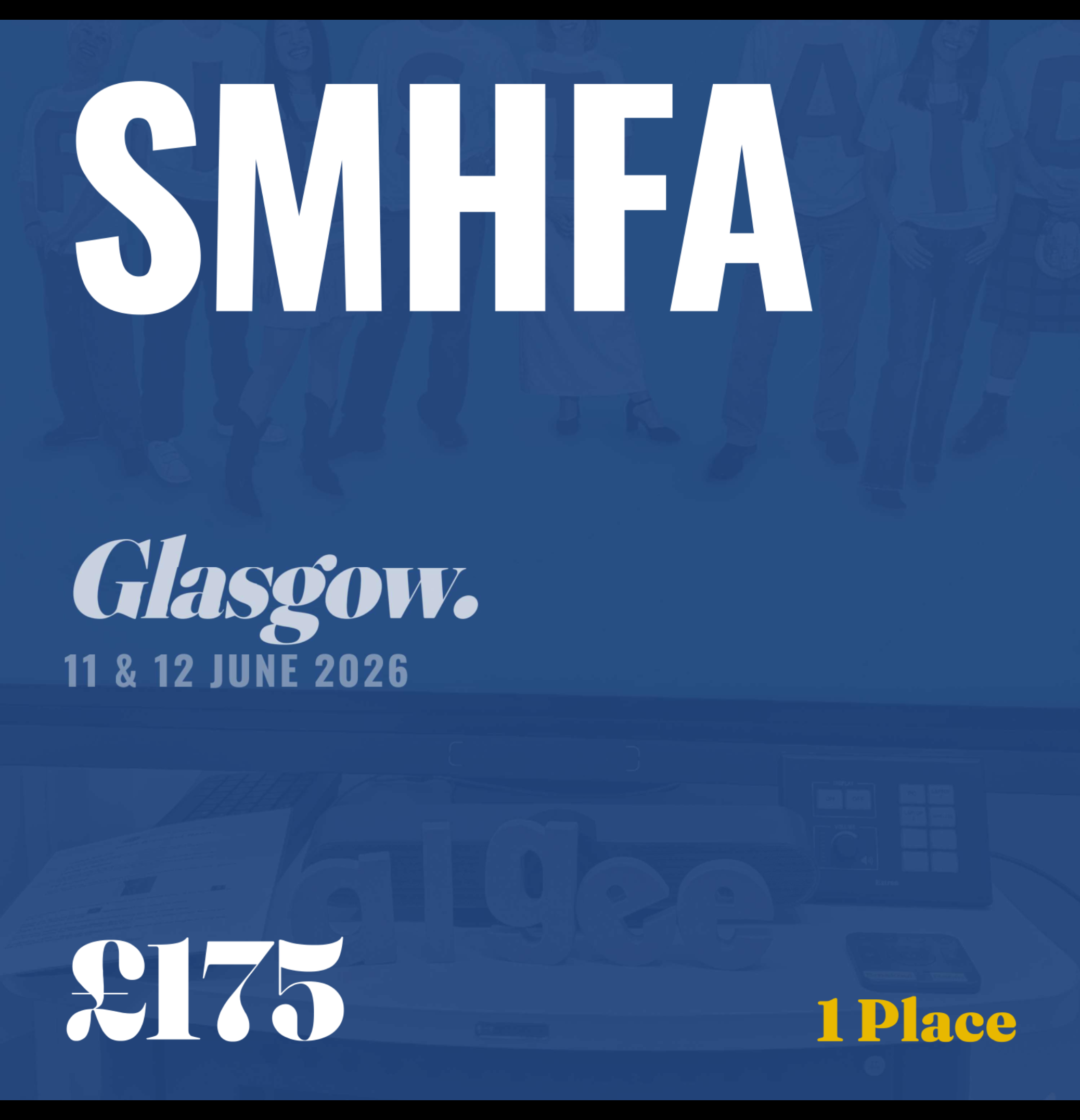 SMHFA Glasgow - June 11 & 12- One Place