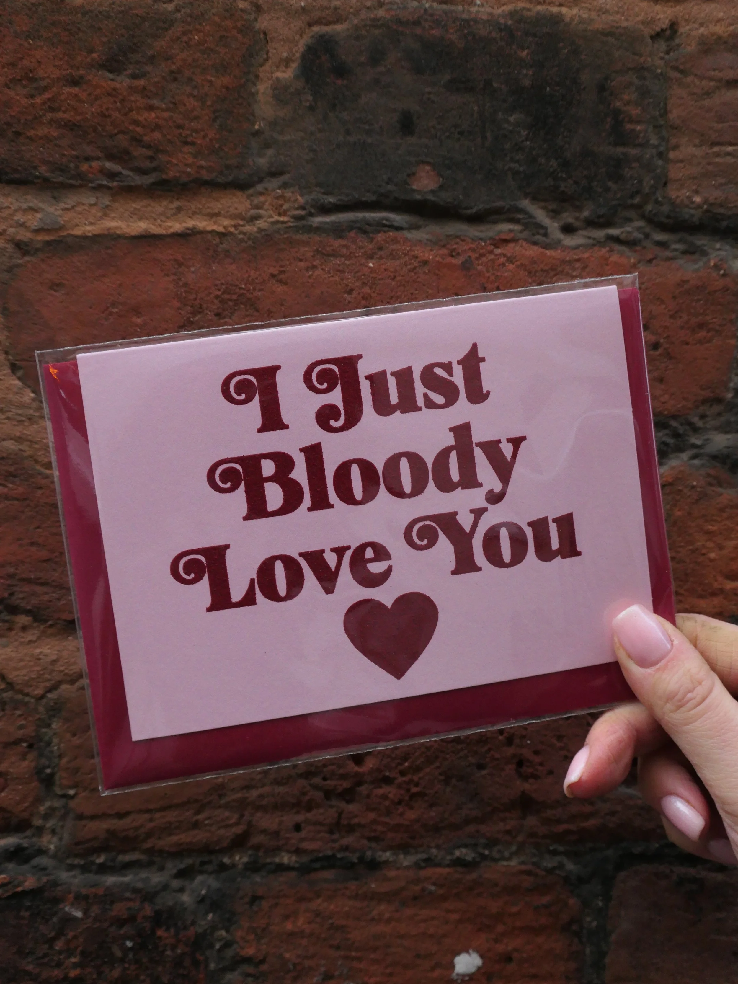 I Just Bloody Love You Card
