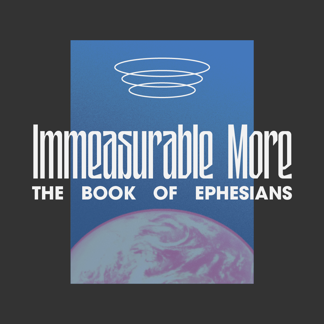 Immeasurably More: Ephesians