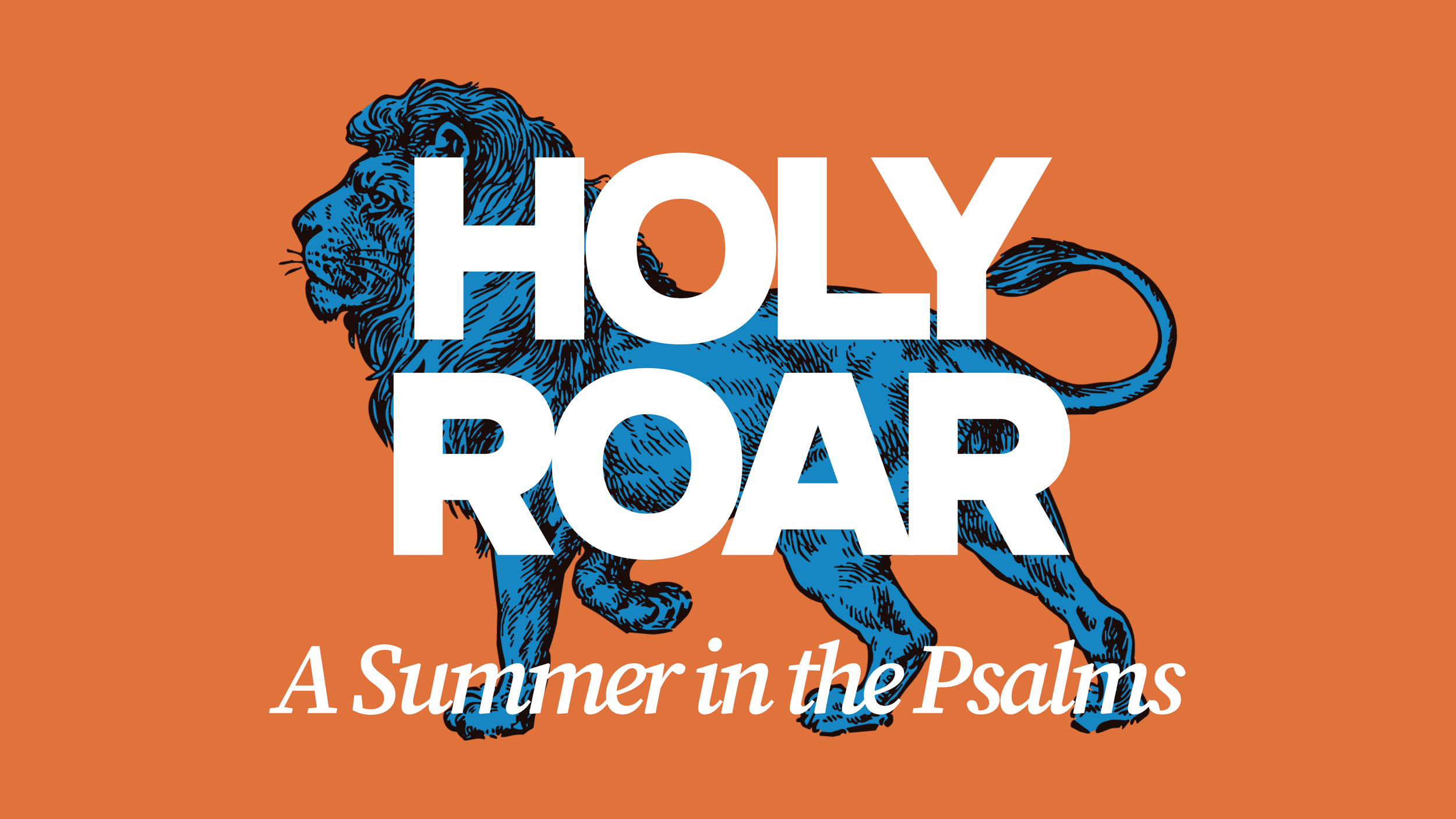 A graphic illustration of a blue lion with black details on an orange background, with white text overlay that reads 'HOLY ROAR: A Summer in the Psalms'.