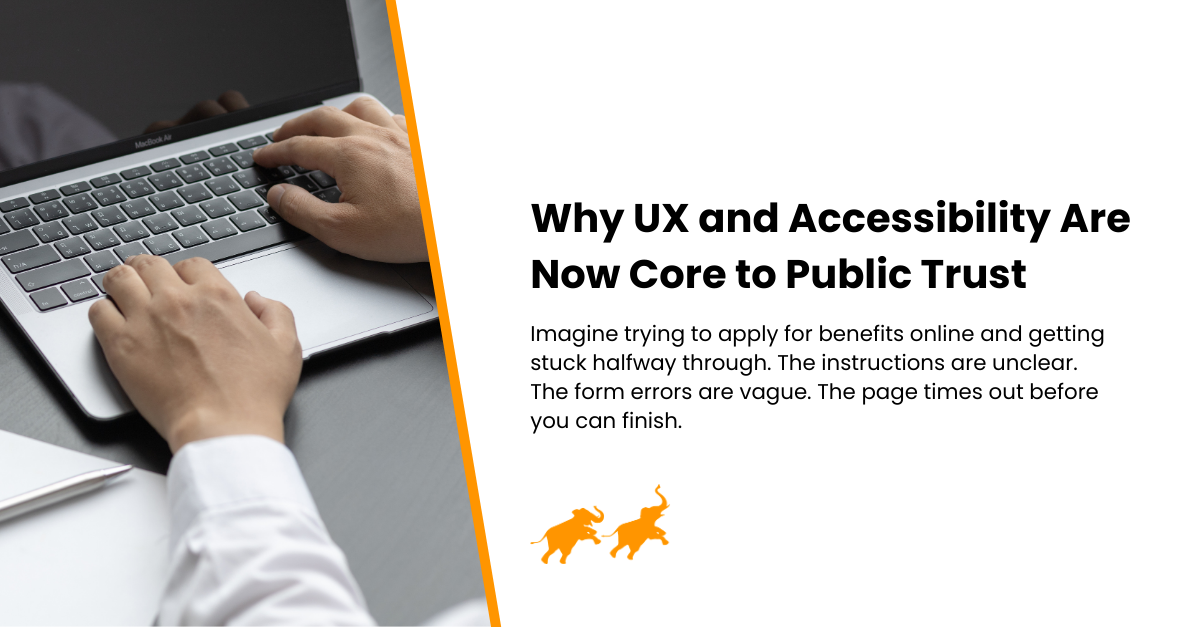 Why UX and Accessibility Are Now Core to Public Trust&nbsp;