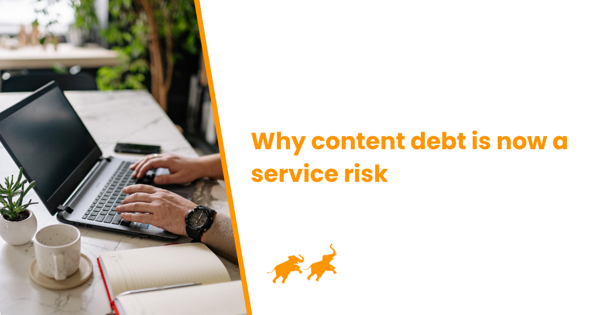 Why Content Debt is Now a Service Risk