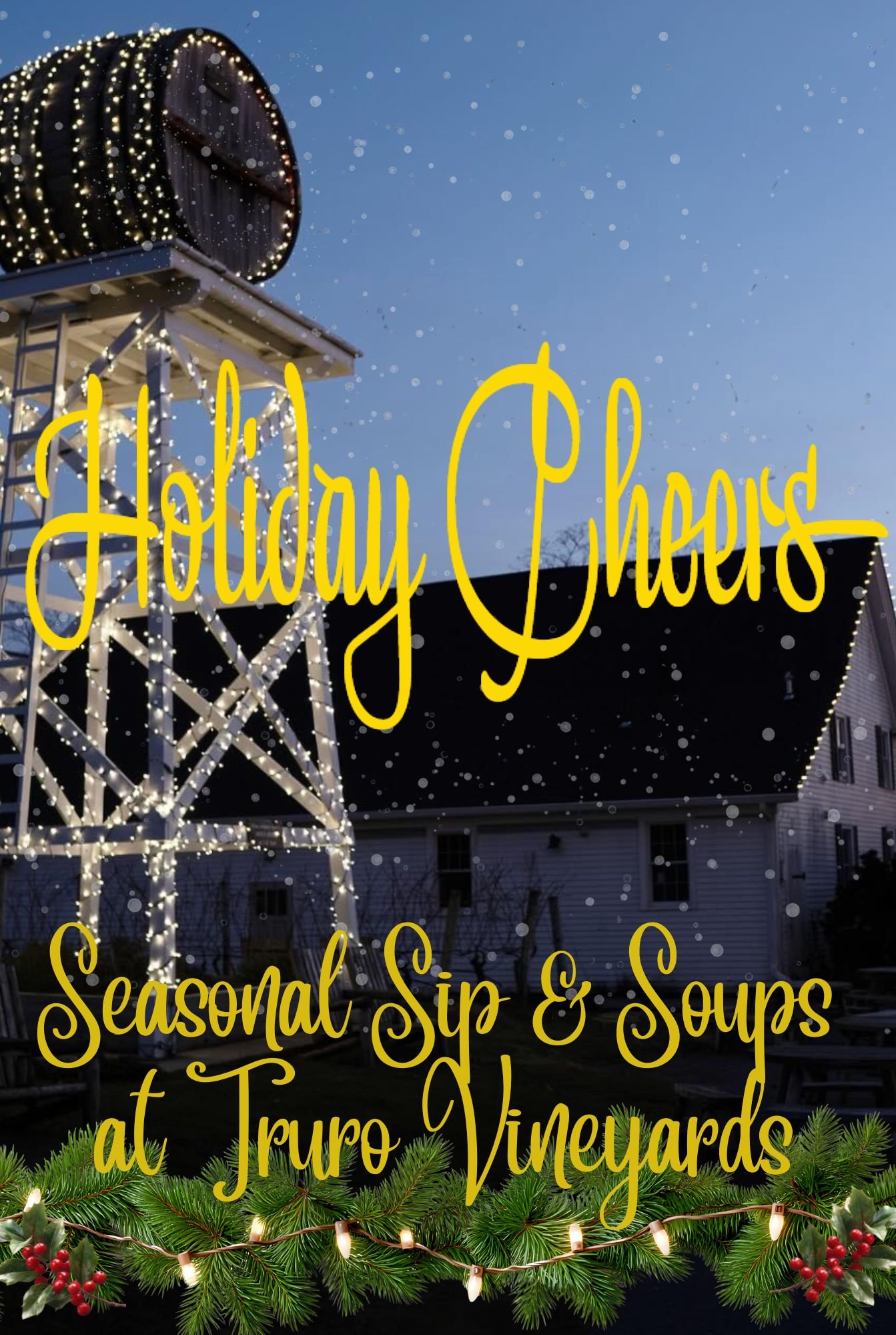 HOLIDAY CHEERS: SEASONAL SIP & SOUPS AT TRURO VINEYARDS