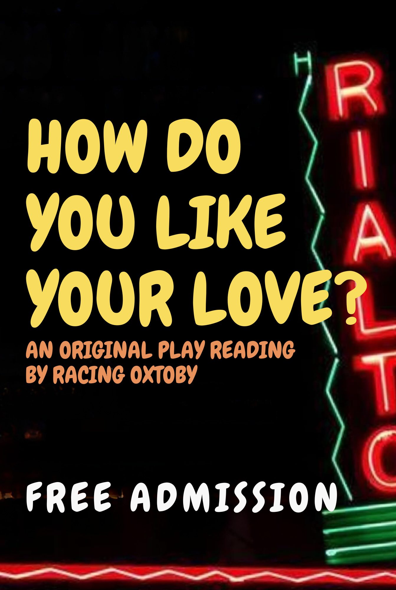 HOW DO YOU LIKE YOUR LOVE? an original play reading by Racine Oxtoby
