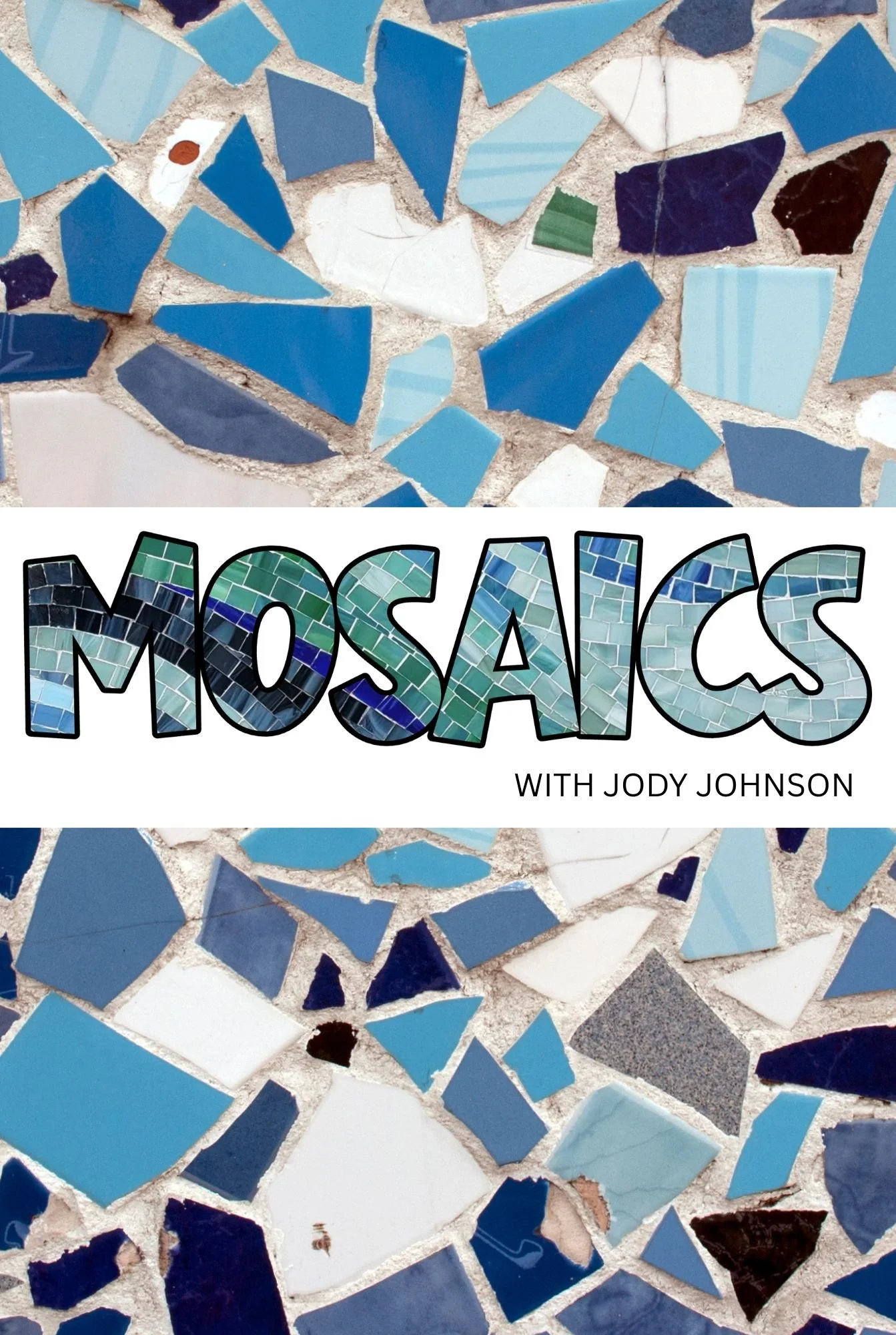 MOSAICS WITH JODY JOHNSON