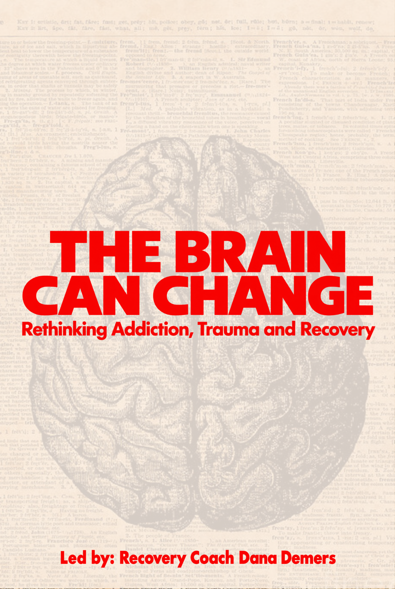 THE BRAIN CAN CHANGE: Rethinking Addiction, Trauma & Recovery