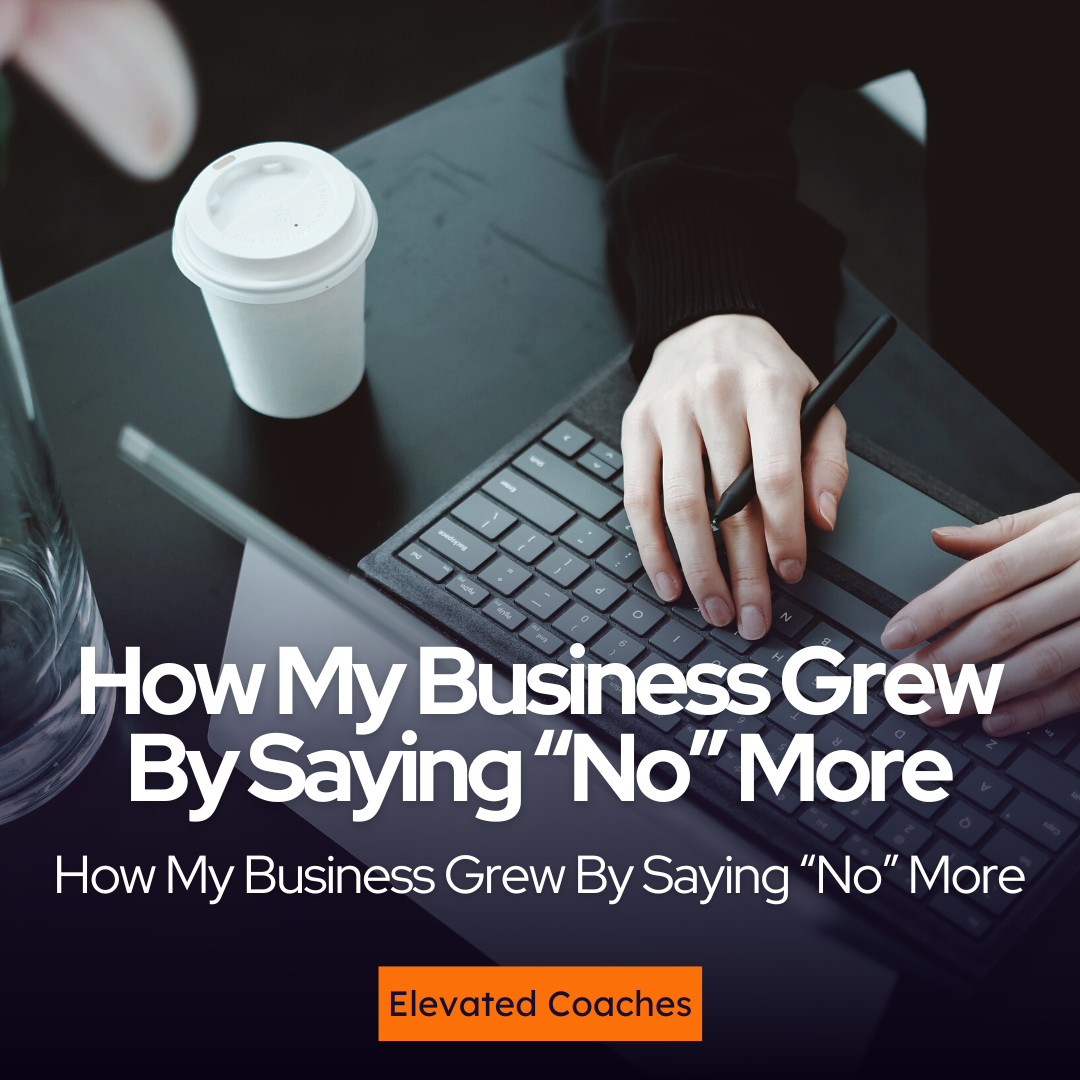 How My Business Grew By Saying “No” More (And How to Choose Better Priorities)