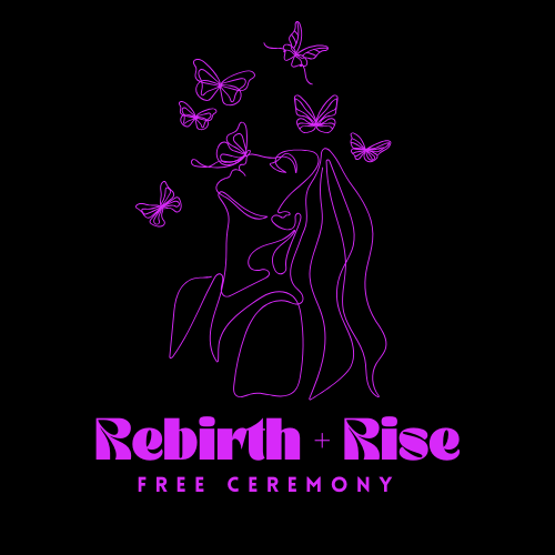 Free Rebirth + Rise Ceremony