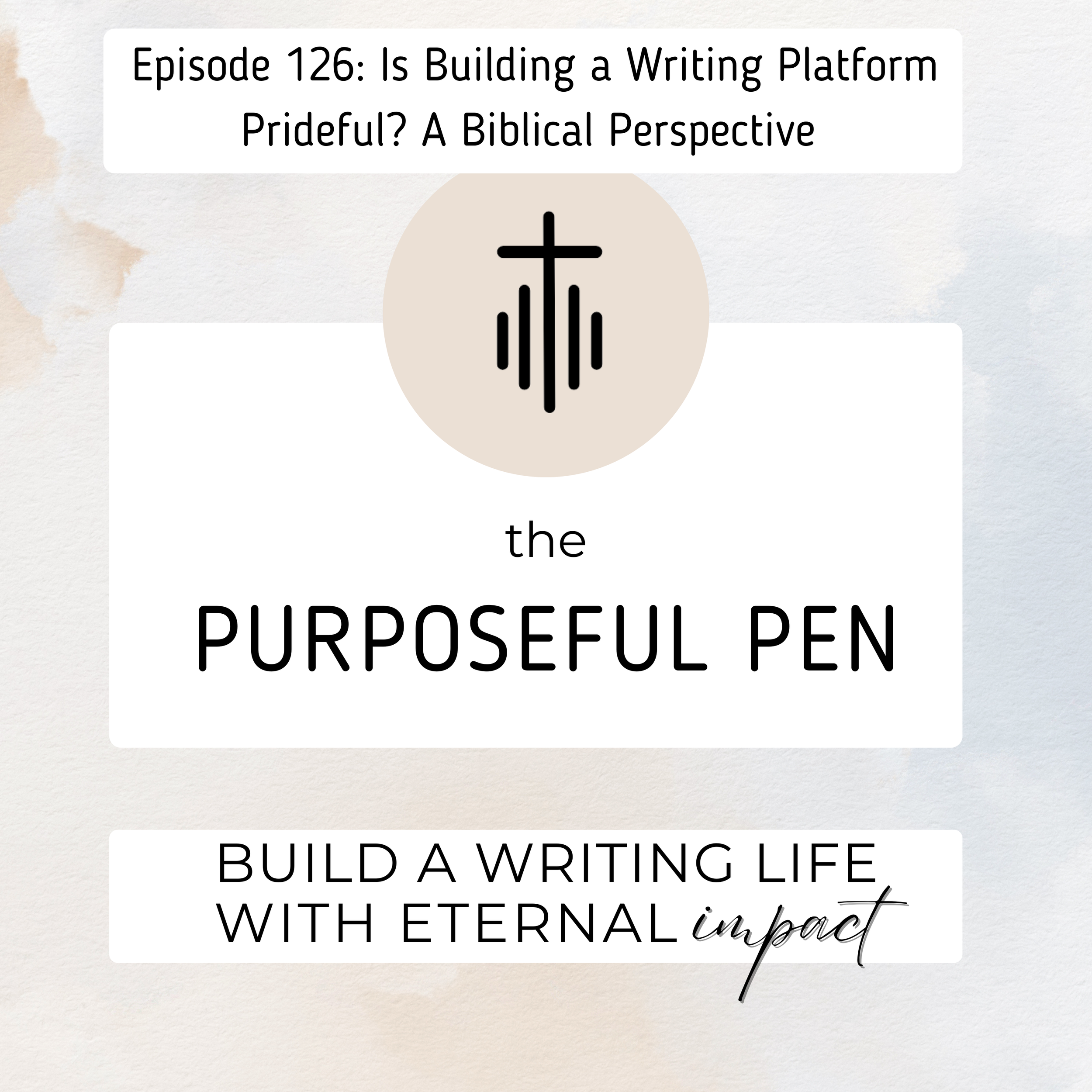 Episode 126: Is Building a Writing Platform Prideful? A Biblical Perspective for Christian Writers