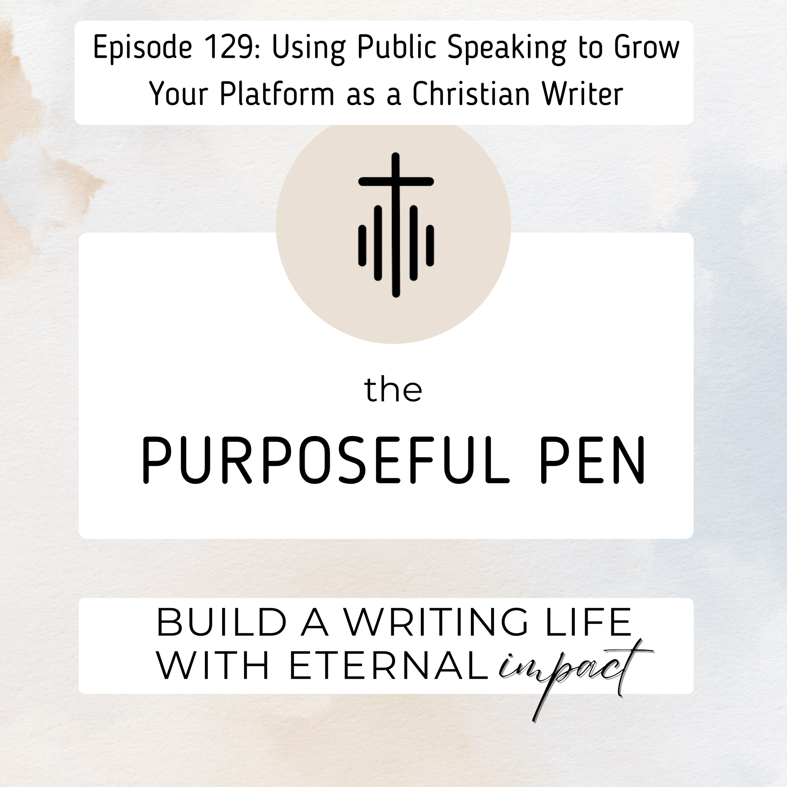 Episode 129: Using Public Speaking to Grow Your Platform as a Christian Writer