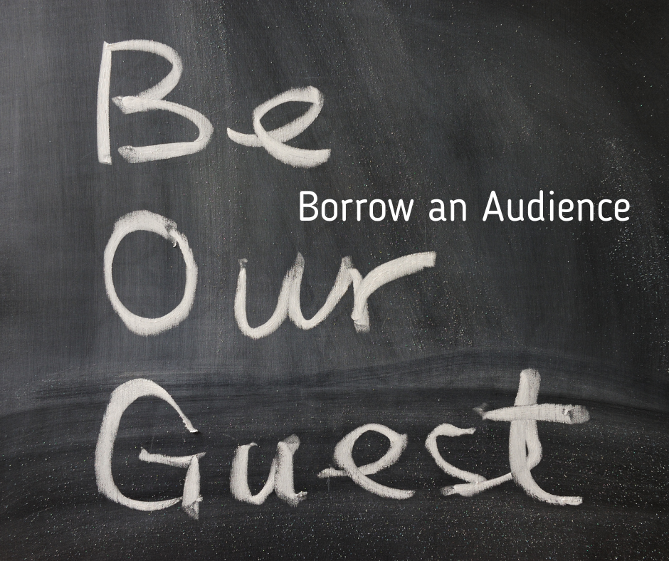 Borrow Another’s Audience to Grow Your Own