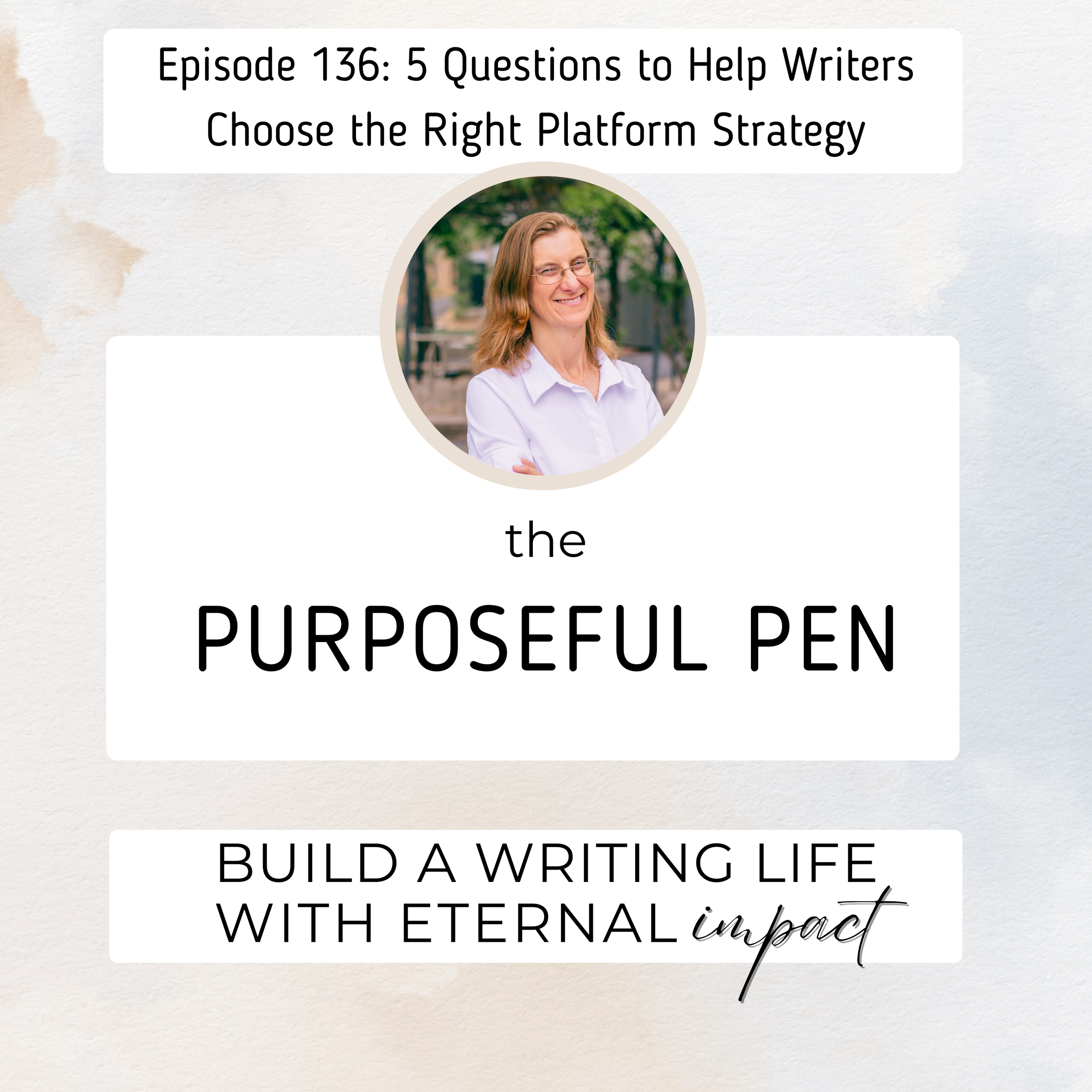 Episode 136: 5 Questions to Help Writers Choose the Right Platform Strategy