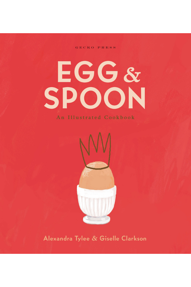 Egg and Spoon: An Illustrated Cookbook