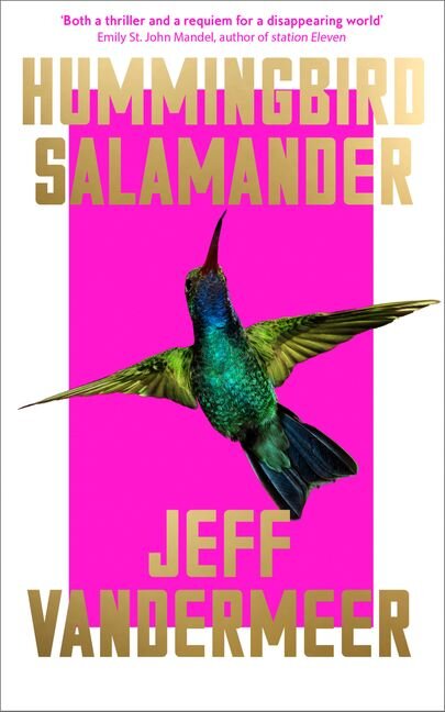 Hummingbird Salamander by Jeff VanderMeer Hummingbird Salamander by Jeff VanderMeer