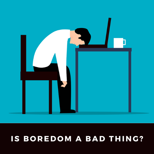 is boredom a bad thing.png
