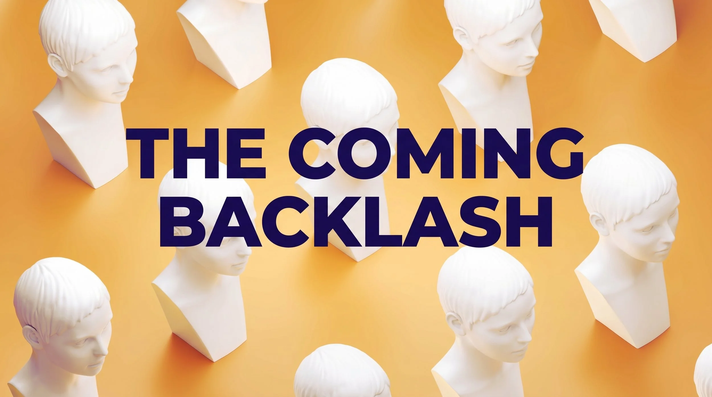 The Coming Backlash