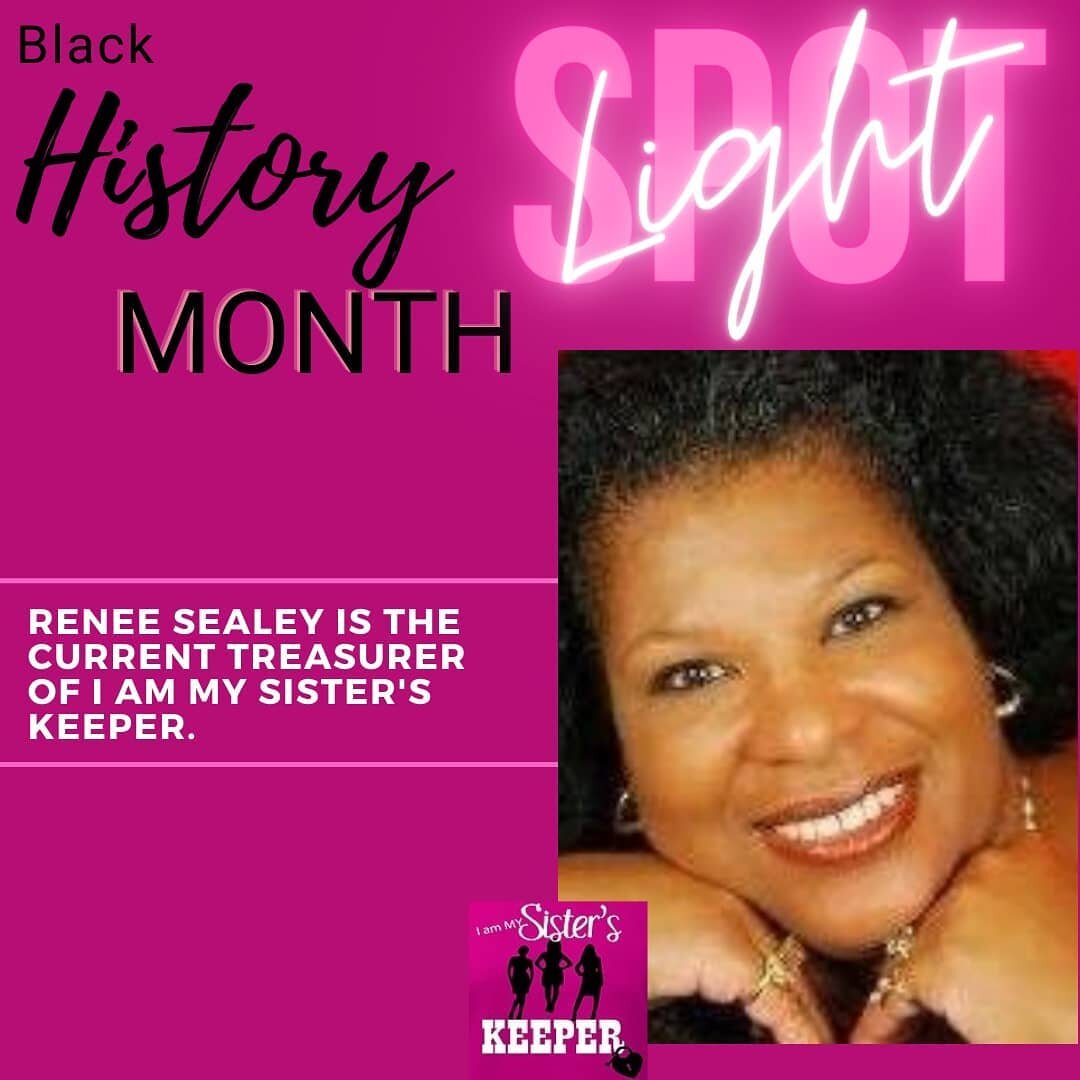 I Am My Sister's Keeper in Celebration of Black History Month we recognize Renee Sealy