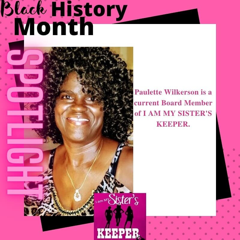 I Am My Sister's Keeper in Celebration of Black History Month we recognize Mrs Paulette Robinson Wilkerson