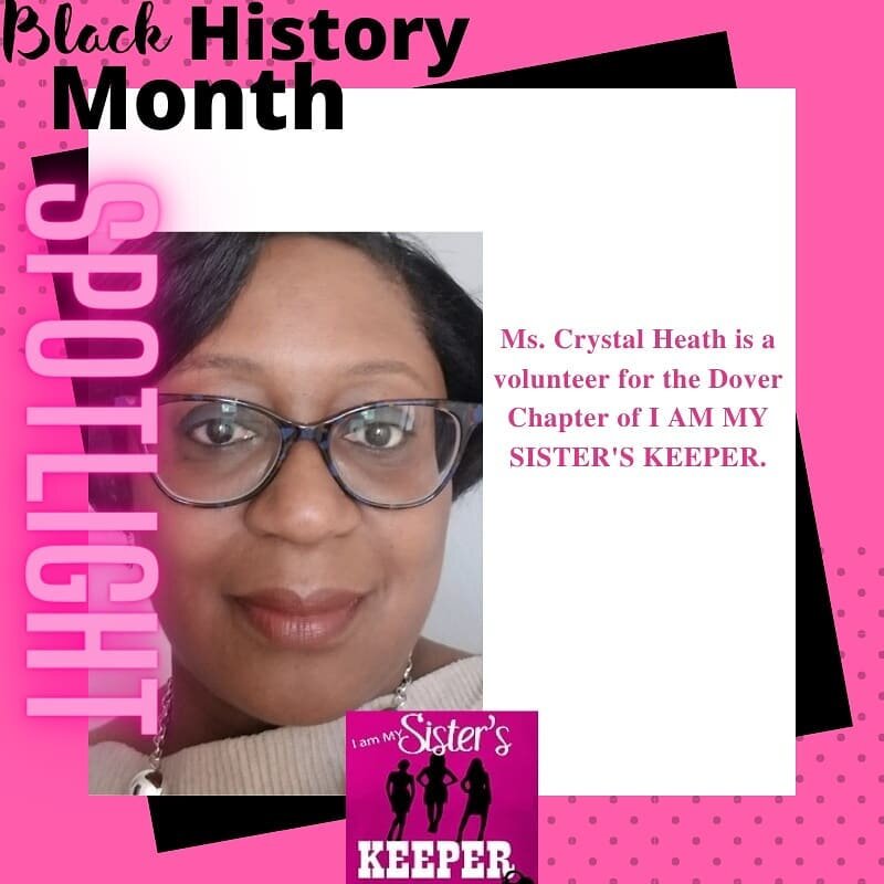 I Am My Sister's Keeper in Celebration of Black History Month we recognize Ms. Crystal Hea