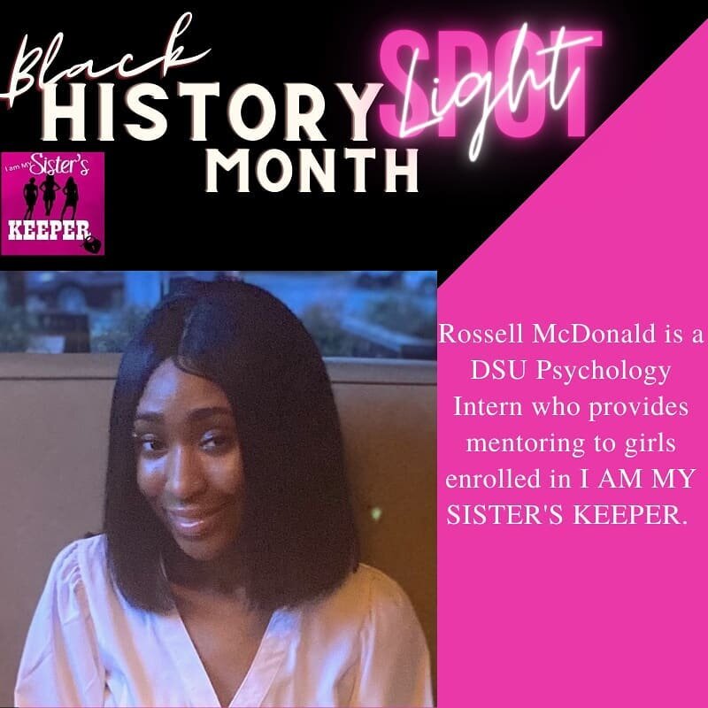 I Am My Sister's Keeper in Celebration of Black History Month we recognize Del State University Intern Rossell McDonald who works with our Chester PA Chapter