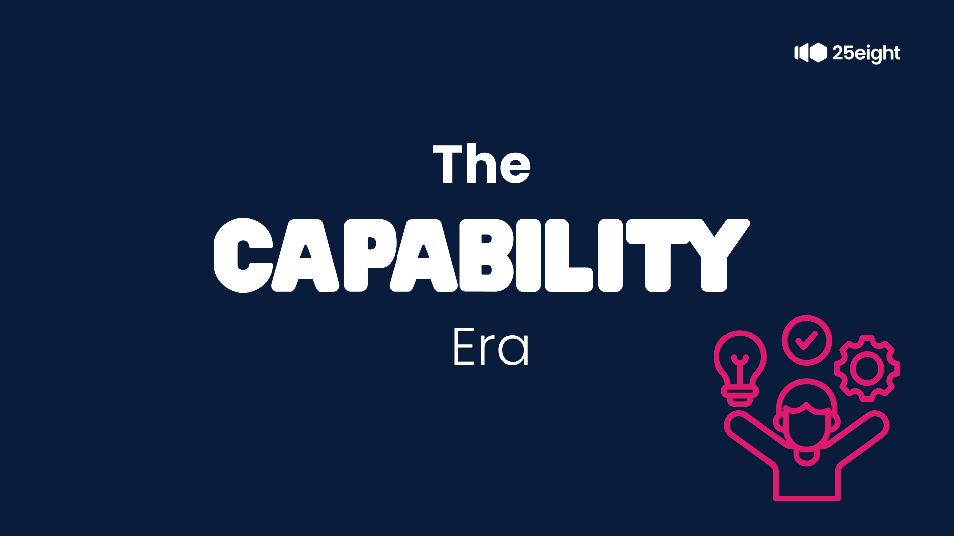 The Capability Era