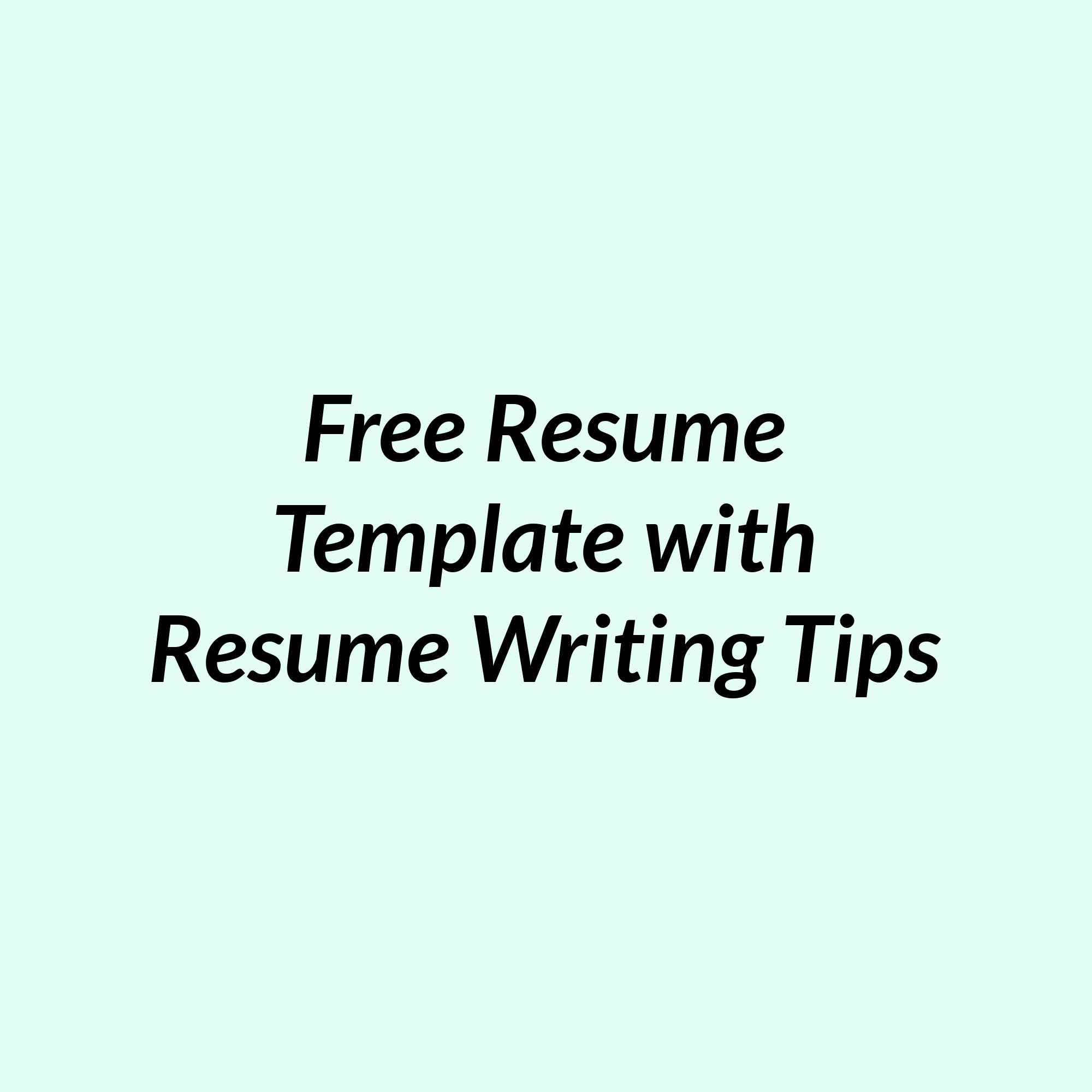 Cover page of a guide titled 'Free Resume Template with Resume Writing Tips' with a light mint green background.
