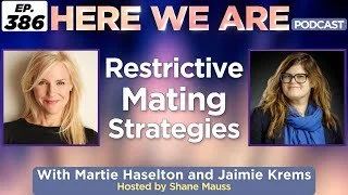 Episode 386: Restrictive Mating Strategies, Martie Haselton and Jaimie Krems