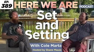 Episode 389: Set And Setting, Cole Marta